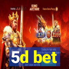 5d bet